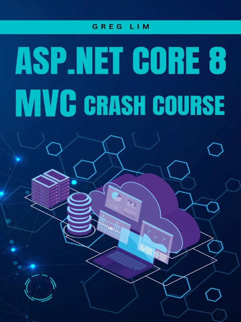 Core 8 MVC Crash Course Learn To Build Fast And Secure Web Applications With ASP - Net MVC 8 ...
