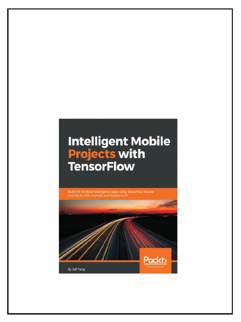 Intelligent Mobile Projects With Tensorflow Build 10 Artificial Intelligence Apps Using ...