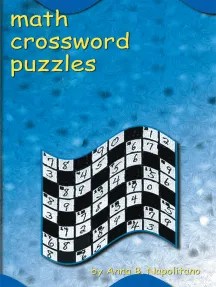 These tests require students to be fast and accurate with math facts in four operations by the time they reach the end of third. Read Math Crossword Puzzles Online By Anna B Napolitano Books