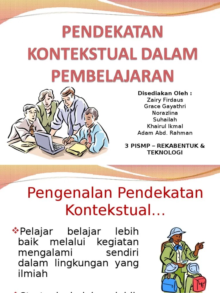 Pembelajaran kontekstual mengutamakan pada pengetahuan dan pengalaman atau dunia nyata, berpikir tingkat tinggi, berpusat pada siswa, siswa aktif, kritis, . Pendekatan Kontekstual Dalam Pembelajaran Pdf