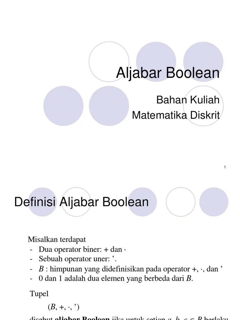 Aljabar boolean (b) merupakan aljabar yang terdiri atas suatu himpunan dengan operasi jumlah/disjungsi, kali/konjungsi dan komplemen/negasi serta. Contoh Soal Aljabar Boolean Matematika Diskrit - Contoh