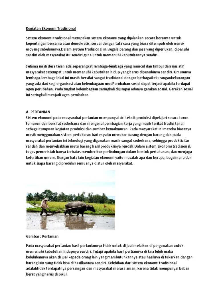 Bentuk dan kegiatan ekonomi yang mereka amalkan adalah dipengaruhi daripada sistem pemerintahan pada masa dahulu. Kegiatan Ekonomi Tradisional Di Malaysia