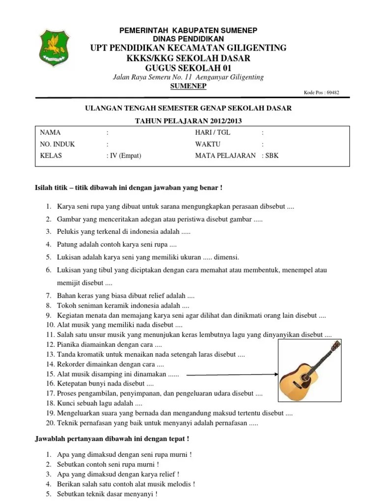 Berikut kami bagikan contoh soal latihan penilaian akhir tahun (pat) mata pelajaran sbk untuk kelas 5 sd/mi pada semester 2 genap kurikulum 2013. Soal Uts Sbk Kelas Iv Pdf
