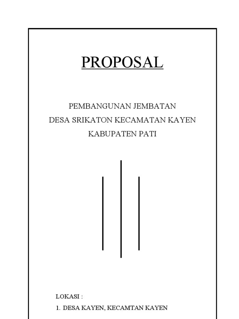Dalam rangka mewujudkan kebutuhan masyarakat akan adanya jembatan penhubung dari rt 06 rw 06 dusun bada'an, kamiâ. Contoh Proposal Jembatan
