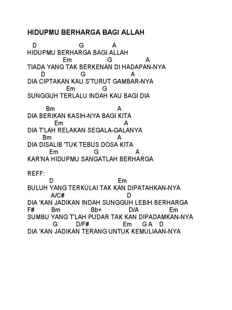 Lirik Rohani Nikita Hidupmu Berharga Bagi Allah Hidupmu berharga bagi Allah Tiada yang tak berkenan di hadapanMu Dia ciptakan kau seturut gambarNya Sungguh terlalu indah kau bagi Dia.