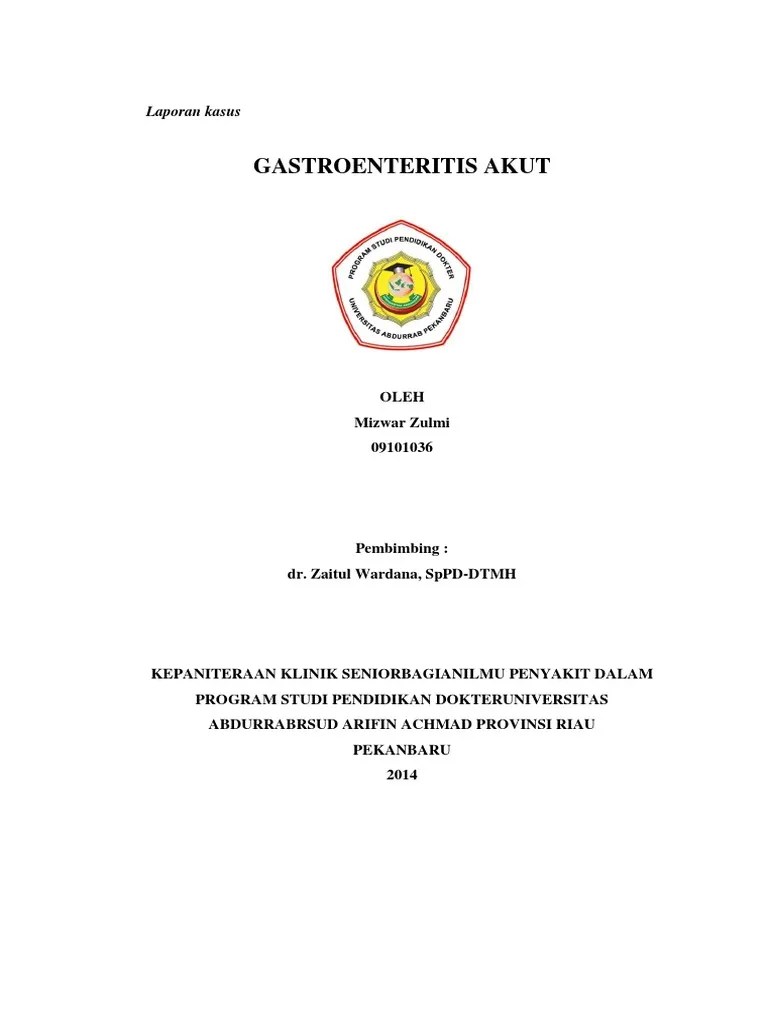 Laporan Kasus 2 Gea Indra tamboen spa laboratorium ilmu kesehatan anak psku unmul rsud aw syahranie samarinda PENDAHULUAN Gastroentritis adalah peradangan yang terjadi pada lambung dan usus yang memberikan gejala diare atau tanpa disertai muntah dengan frekwensi lebih banyak.