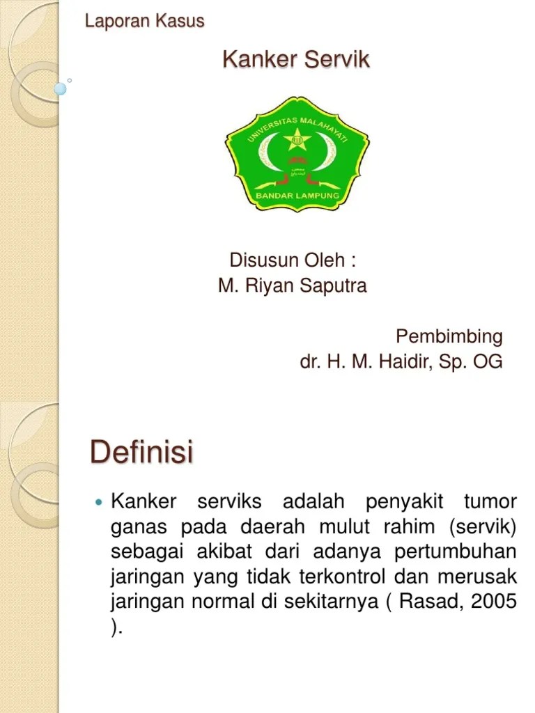 Sejauh ini, deteksi dini kanker leher rahim yang cukup dikenal masyarakat adalah pap smear yang dilakukan dengan. Laporan Kasus Ca Servik Pdf