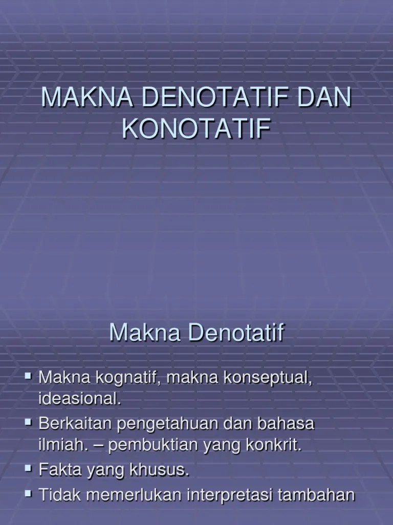 Jelaskan pengertian atau makna dari konotatif beserta dengan contohnya. Bbm3103 1333359075 Makna Denotatif Dan Konotatif Pdf