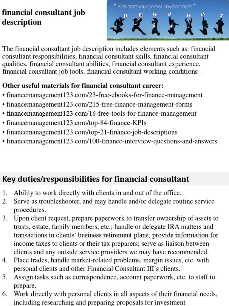 The professional must guide investment decisions, cash management, and day to day expenses. Financial Consultant Job Description Pdf Consultant Financial Adviser