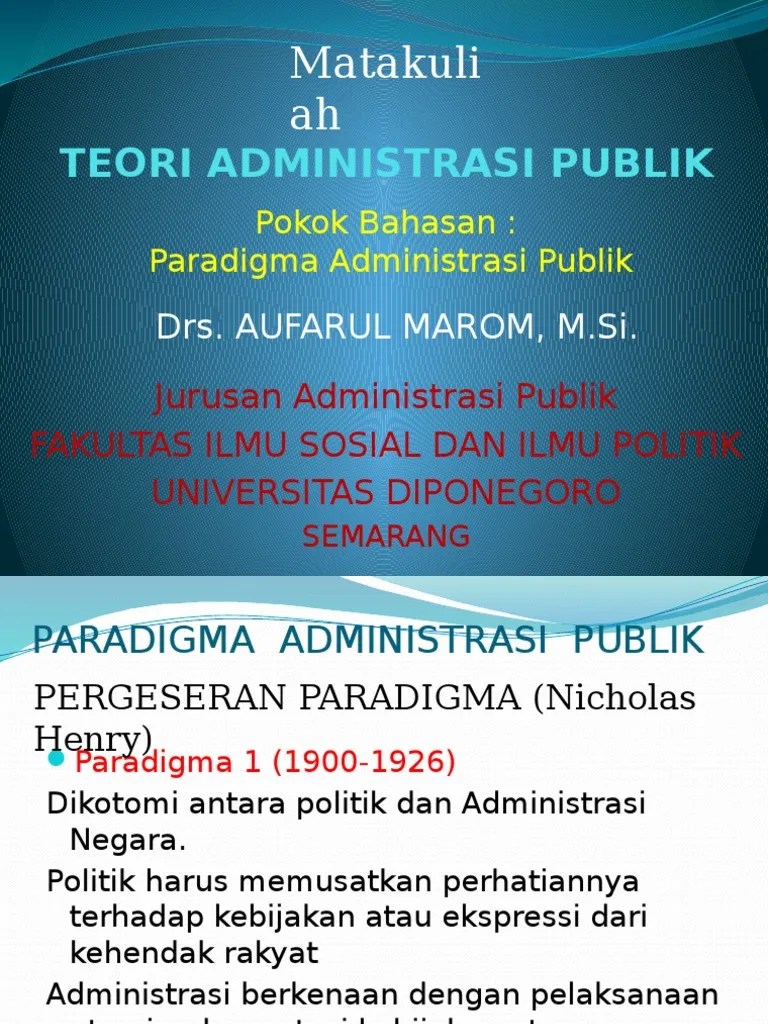 Lundberg menambahkan unsur lingkungan thd definisi sistem.the interrelated part exist in an enviroment which is more or less complex (bagian sistem yg saling bertautan itu tdp dlm lingkungan yg relatif rumit). 6. Paradigma Administrasi Publik