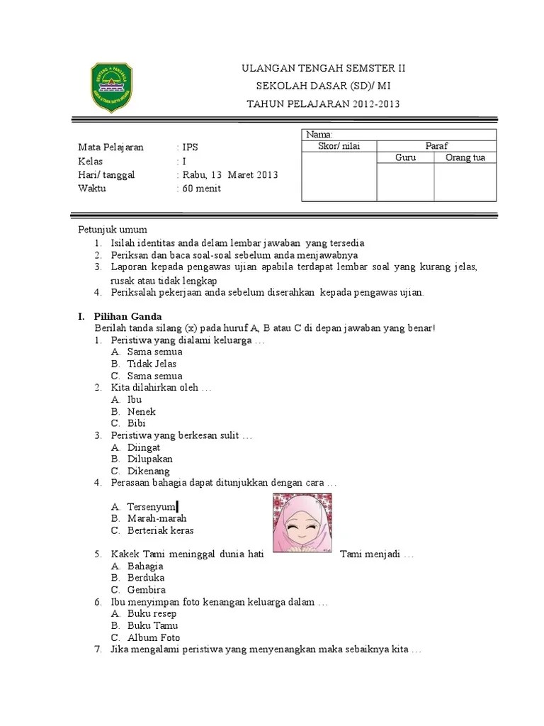 Halo adik adik, nah pada kesempatan yang baik ini kakak ingin berbagi 30 contoh soal uas ips untuk adik adik yang sedang duduk dibangku kelas 2 sd, . Soal Ips Kelas 1 Sd Semester Ii