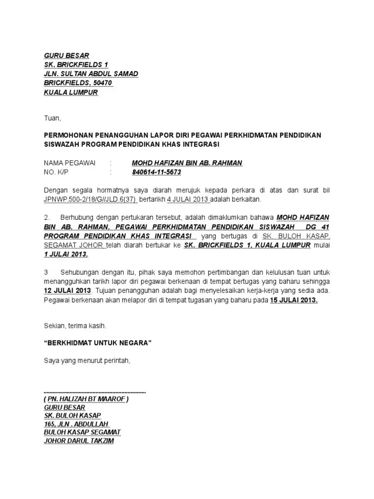 Terdapat beberapa situasai yang berlaku antaranya adalah, tidak dapat melapor diri kerana kekangan masa dan berada di luar kawasan seperti di seberang laut, dan … Surat Penangguhan Pdf