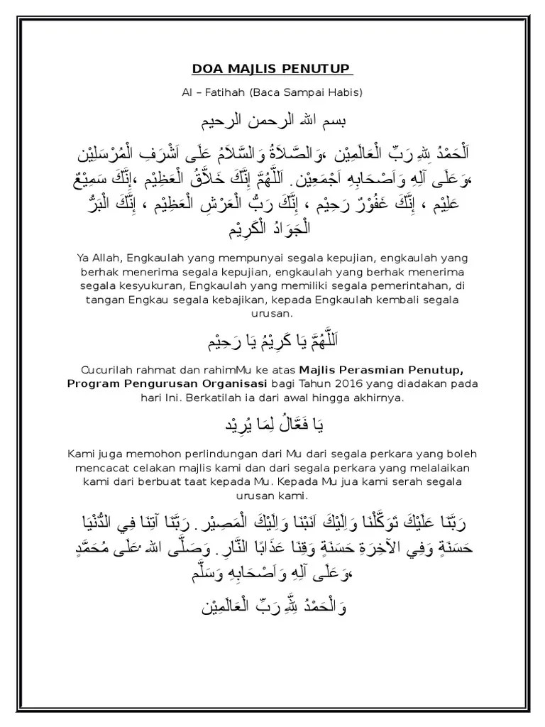 Doa majlis perkahwinan ini biasanya akan dibacakan oleh wakil pihak tuan rumah seperti ayah, abang, pak cik saudara ataupun iman jemputan. Doa Ringkas Majlis Penutup (Contoh)