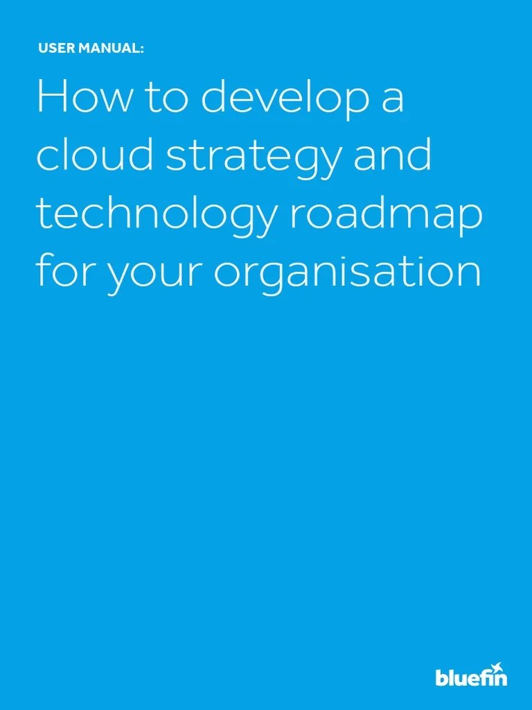 How To Develop A Cloud Strategy And Technology Roadmap User Guide From ...