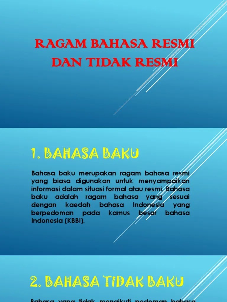 Kata baku adalah kata yang sesuai dengan pedoman atau kaidah bahasa yang sudah ditetapkan sebelumnya. Ragam Bahasa Resmi Dan Tidak Resmi Pdf