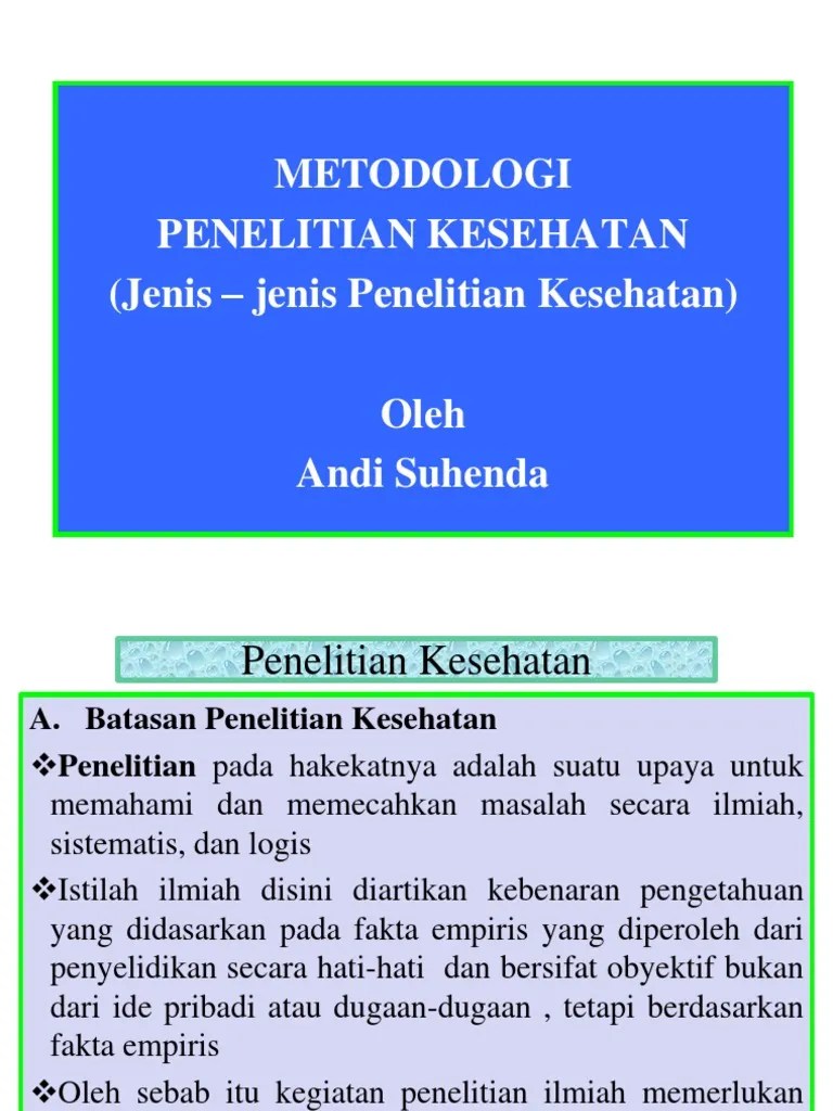 Dengan begitu penelitian berupaya mengungkap kebenaran realitas yang ada, dan bagaimana realitas tersebut senyatanya berjalan. Metodologi Penelitian Jenis Jenis Penelitian Kesehatan By Nani Pdf