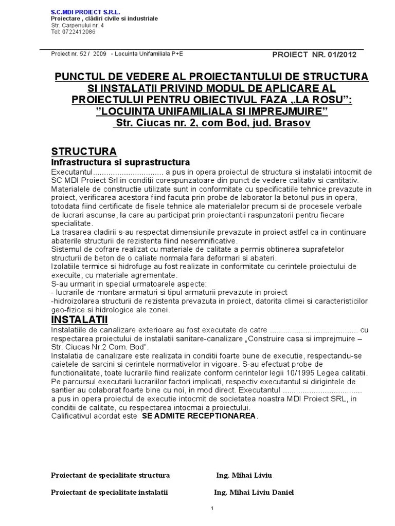 A) sa analizeze proiectul din punctul de vedere al masurilor de securitate a muncii si, in cazul cand constata deficiente, lipsuri sau neconcordante fata de prevederile legislatiei in vigoare, sa ceara proiectantului remedierea deficientelor constatate, completarea documentatiei tehnice sau punerea in concordanta a prevederilor din proiect cu cele din legislatie; Punctul De Vedere Al Proiectantului La Terminarea Lucrarii Model 4