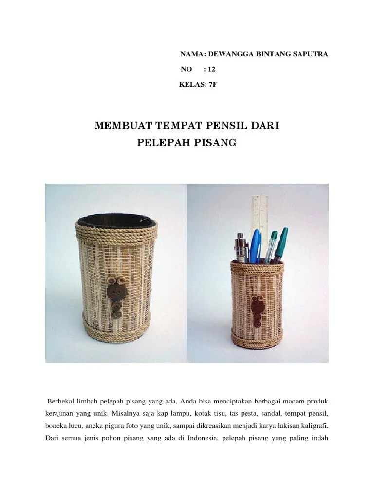 Berbagai contoh kerajinan tangan dengan bahan dasar pelepah pohon pisang yang sudah dikeringkan sehingga menjadi kerajinan yang cantik, . Kerajinan Kotak Pensil Dari Pelepah Pisang Pdf