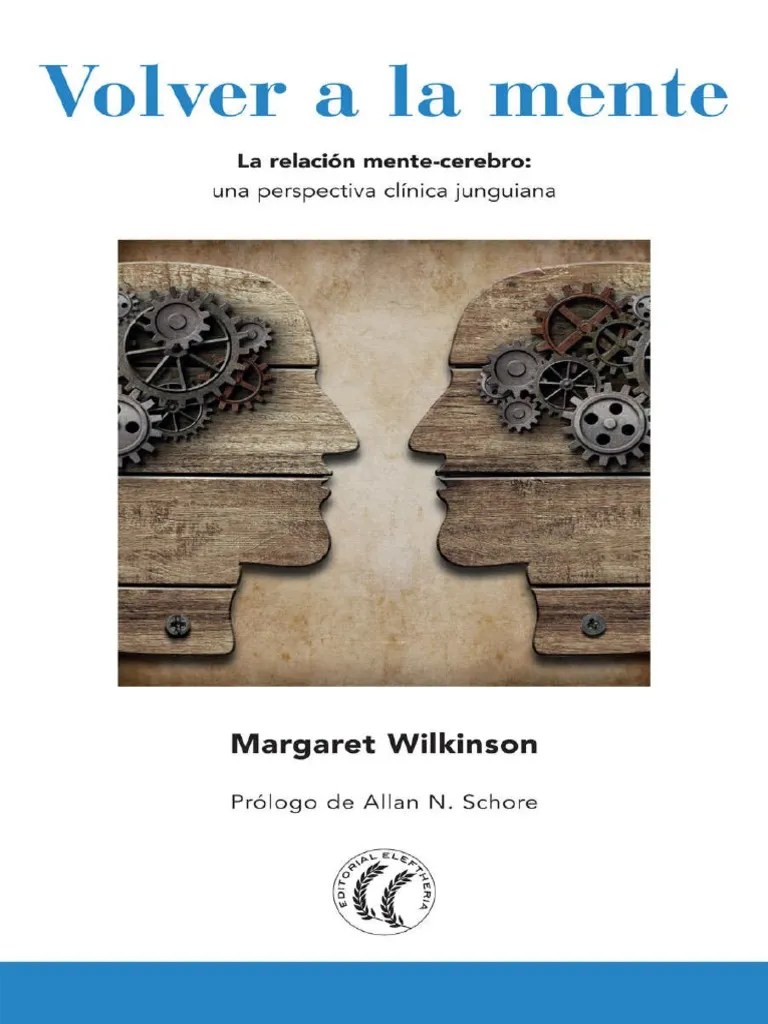 Volver A La Mente - La Relación Mente-Cerebro Una Perspectiva Clínica ...