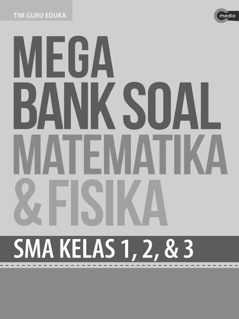All new mega bank soal matematika sma kelas x,xi dan xii. Es Mega Bank Soal Matematika Fisika Sma Kls 123 Pdf Pdf