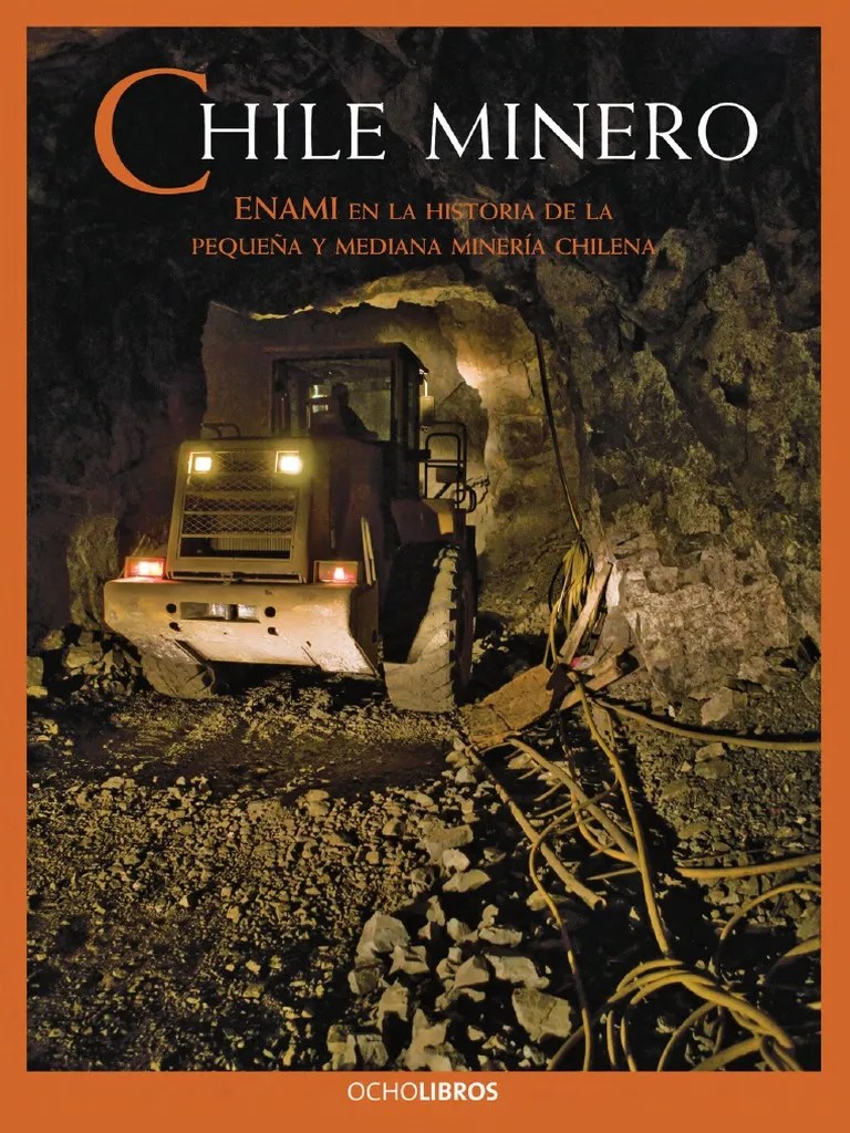Chile Minero Enami En La Historia De La Pequena Y Mediana Mineria Chilena-2009 PDF | PDF ...