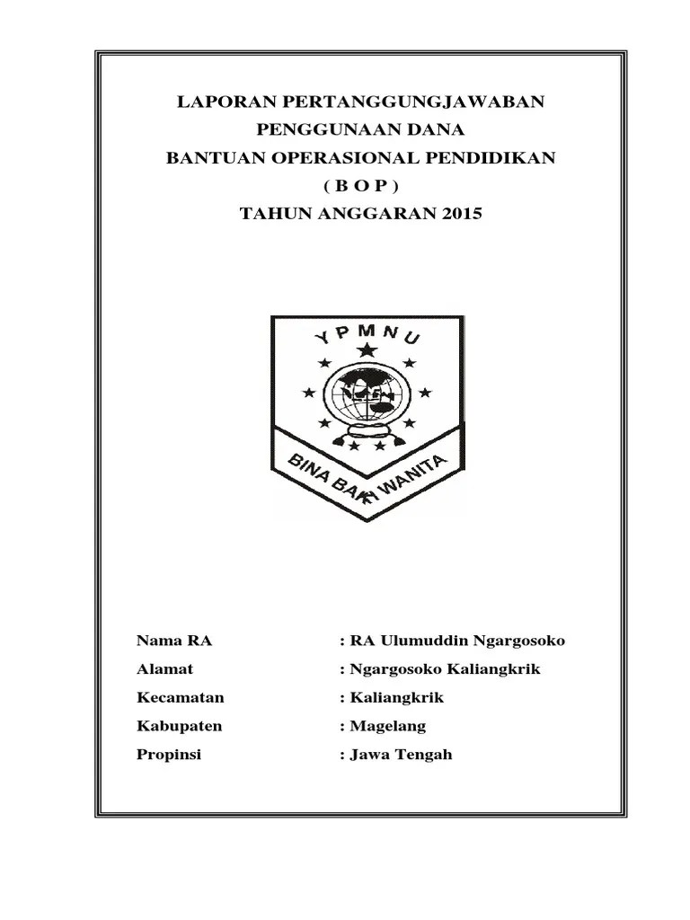 Setiap lembaga pasti sangat menantikan bantuan untuk operasional dari pemerintah. Contoh Laporan Akhir Bop 2015
