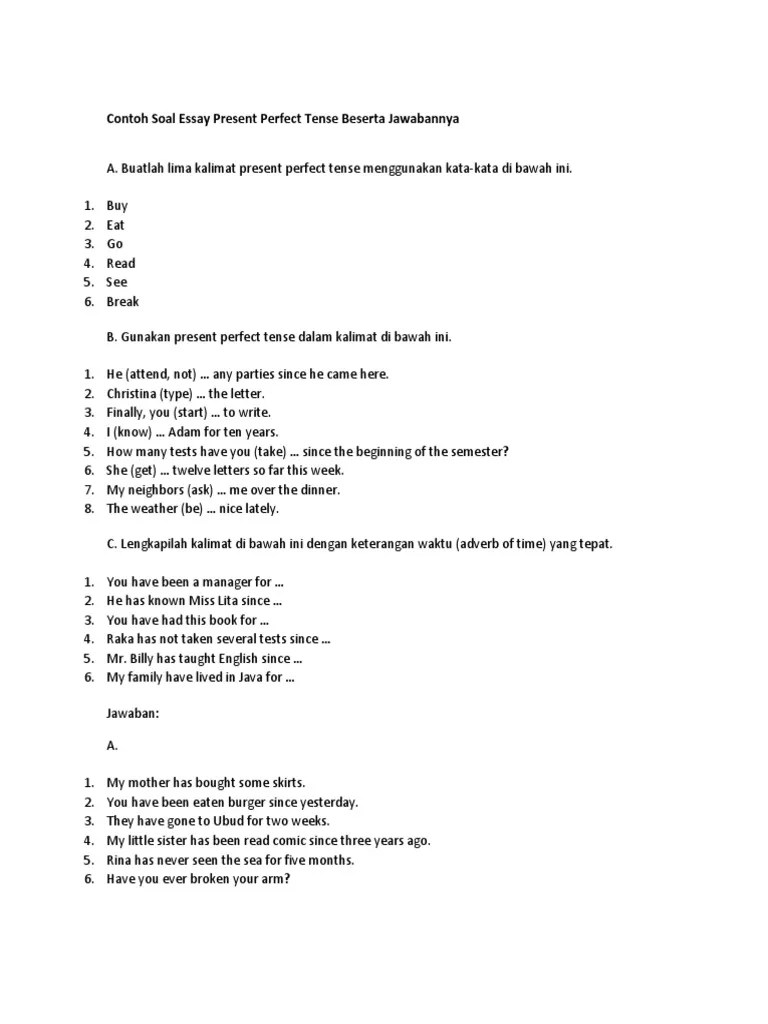 Simak penjelasan lebih lanjut berikut ini. Contoh Soal Present Perfect Tense Essay Kunci Ujian