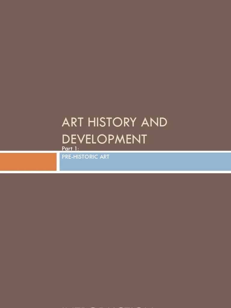 ART HISTORY And DEVELOPMENT PART 1 PREHISTORIC ART PDF | PDF | Art History | Paleolithic