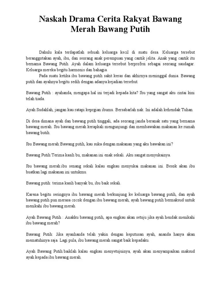 Dibukukan (lisan) menjadi sebuah naskah drama. Naskah Drama Cerita Rakyat Bawang Merah Bawang Putih