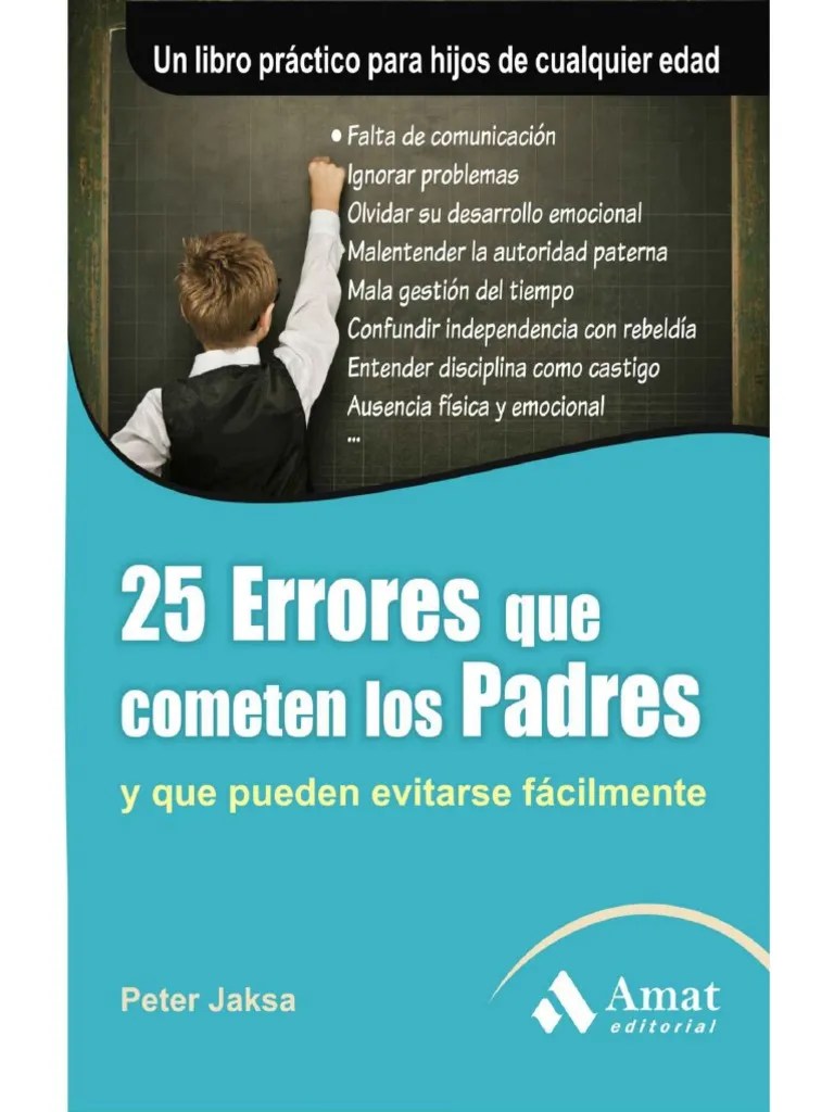 25 Errores Que Cometen Los Padres Y Que Pueden Evitarse Fácilmente PDF | PDF | Adultos | Familia