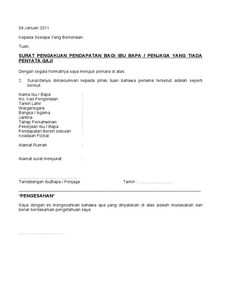 Surat akuan pengesahan pendapatan adalah khusus buat individu yang bekerja sendiri dan tidak mempunyai slip gaji. Contoh Surat Pengesahan Pendapatan Bagi Yang Bekerja Sendiri Contoh Surat