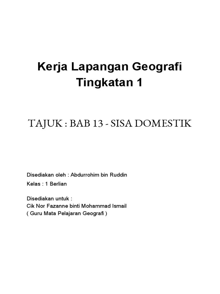 Kerja lapangan geografi (folio) hendaklah ditulis dengan tangan (tidak Kerja Khusus Geografi Tingkatan 1 Bab 13 Sisa Domestik Pdf
