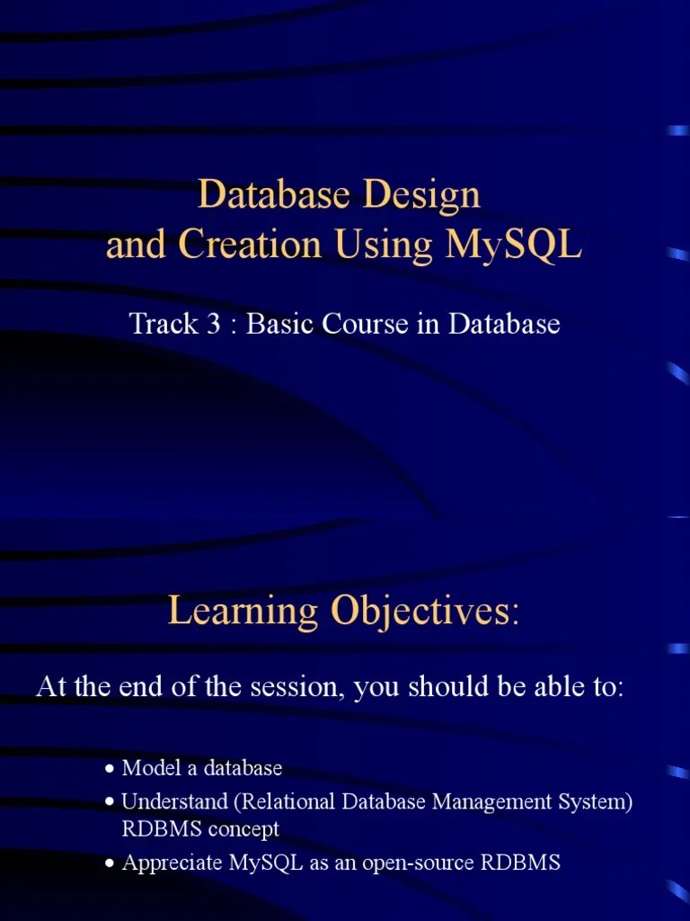 Database Design And Creation Using Mysql: Track 3: Basic Course In ...