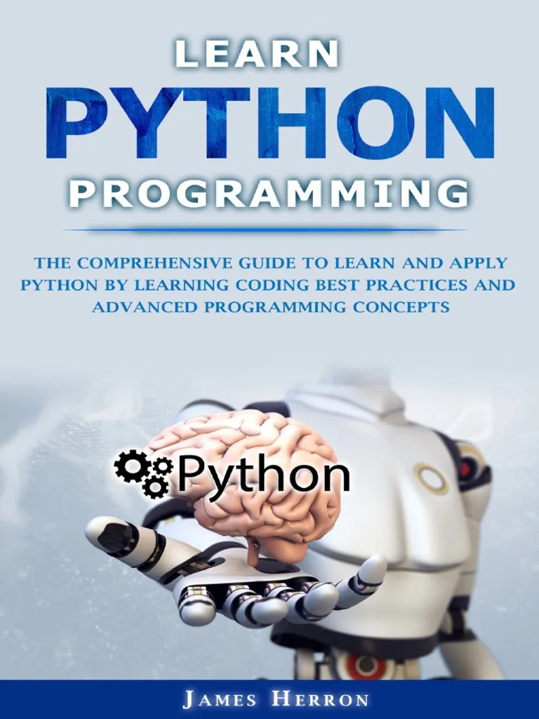 Learn Python Programming The Comprehensive Guide To Learn And Apply ...