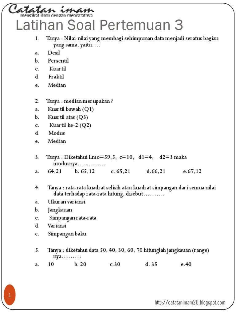 Data berkelompok merupakan data yang berbentuk kelas interval sehingga kita tidak bisa langsung mengetahui . Contoh Soal Statistika Bsi