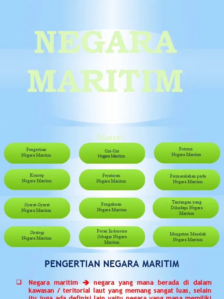 Ciri negara maritim · negara maritim memiliki wilayah perairan atau laut yang lebih luas sekitar 2/3 dari wilayah daratan · memiliki banyak pulau yang dikelilingi . P7 Negara Maritim