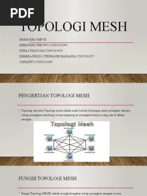 Topologi jala atau topologi mesh adalah suatu bentuk hubungan antar jaringan dimana setiap perangkat terhubung secara langsung ke perangkat lainnya yang ada . Kelompok Topologi Mesh Pdf