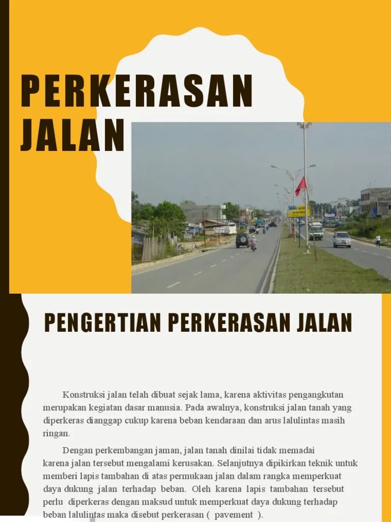Perkerasan jalan adalah bagian dari jalur lalulintas, yang bila kita perhatikan secara struktural pada . 1 Perkerasan Jalan Pdf
