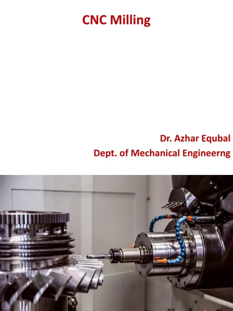 CNC Milling: Dr. Azhar Equbal Dept. Of Mechanical Engineerng | PDF ...