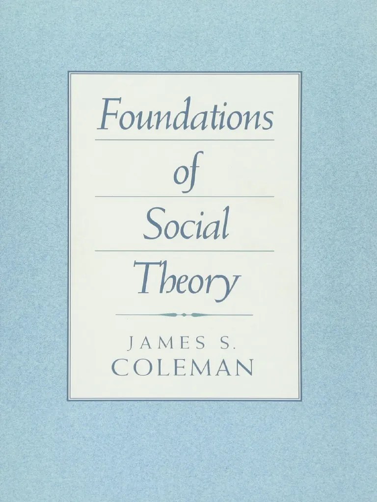 James S. Coleman - Foundations Of Social Theory (1990, Belknap Press) | PDF | Max Weber | System
