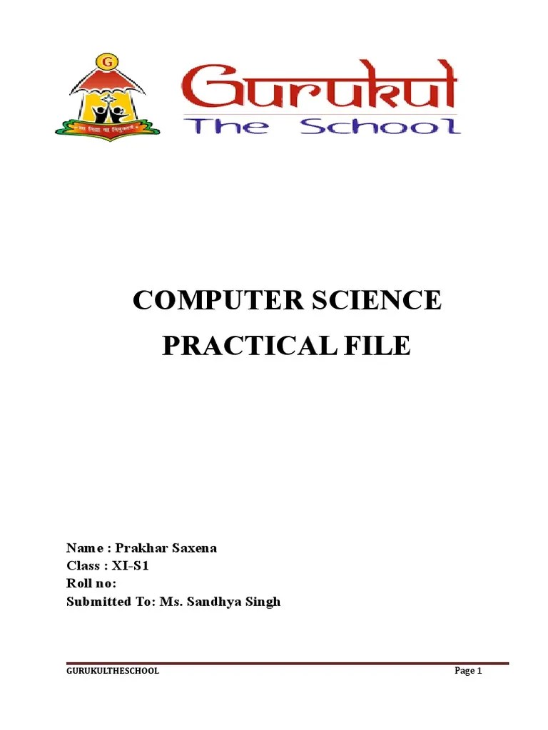 Computer Science Practical File: Name: Prakhar Saxena Class: XI-S1 Roll No: Submitted To: Ms ...