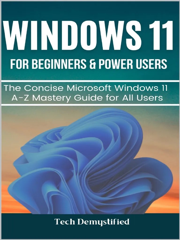 WINDOWS 11 FOR BEGINNERS POWER USERS The Concise Microsoft Windows 11 A ...