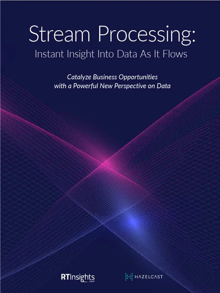 Stream Processing: Instant Insight Into Data As It Flows | PDF | Cloud ...