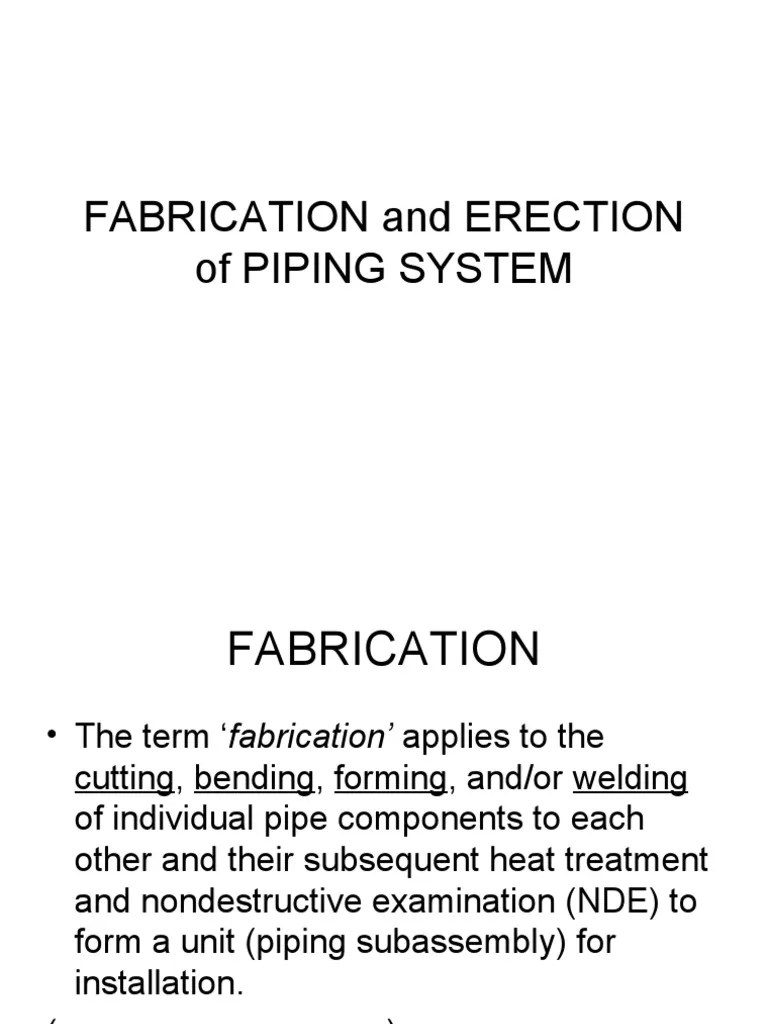 FABRICATION And ERECTION Of PIPING SYSTEM | PDF | Construction | Welding