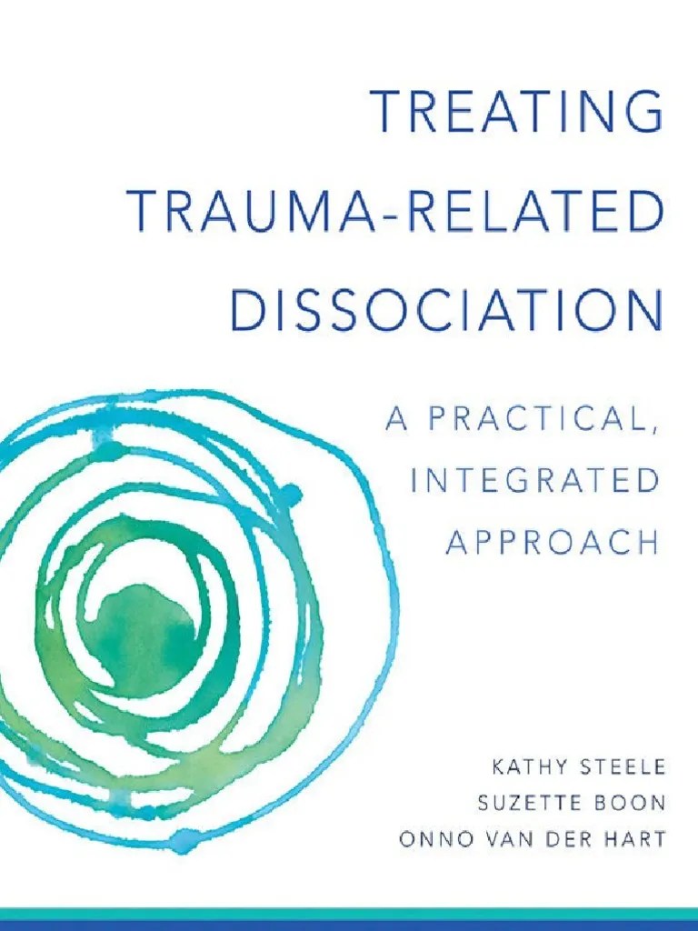 Treating Trauma-Related Dissociation - A Practical, Integrative Approach (PDFDrive) | PDF ...