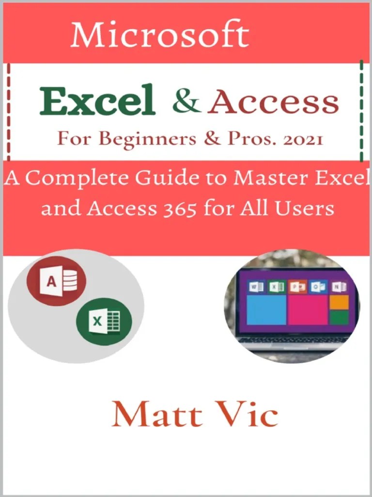Vic, Matt - Microsoft Excel & Access For Beginners & Pros. 2021 - A ...
