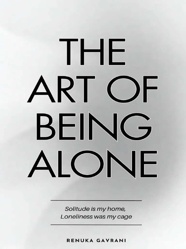 The Art Of Being Alone - Renuka Gavrani | PDF