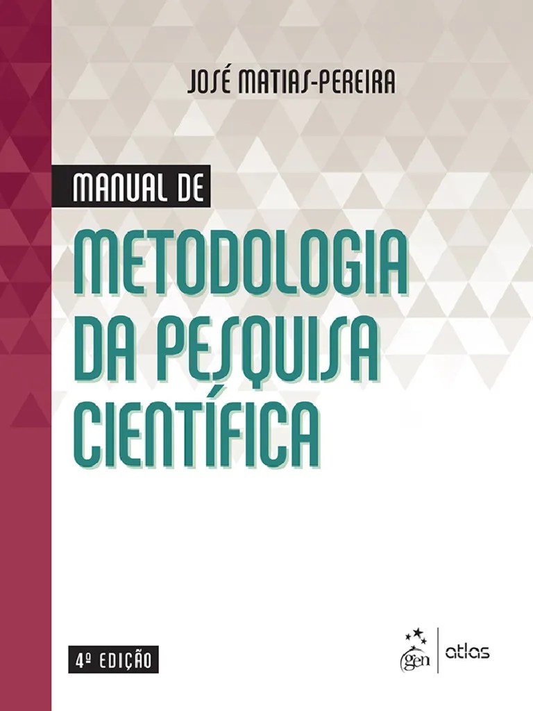 Manual De Metodologia Da Pesquisa Científica 4 Edição José Matias | PDF ...