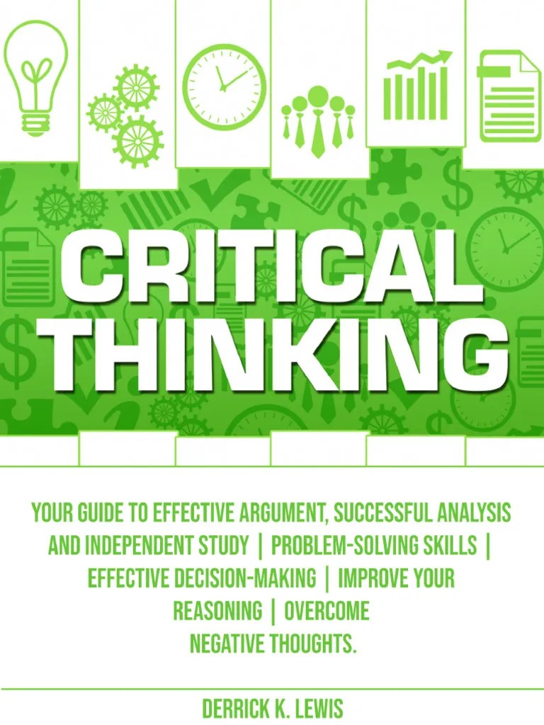 Critical Thinking Your Guide To Effective Argument, Successful Analysis ...