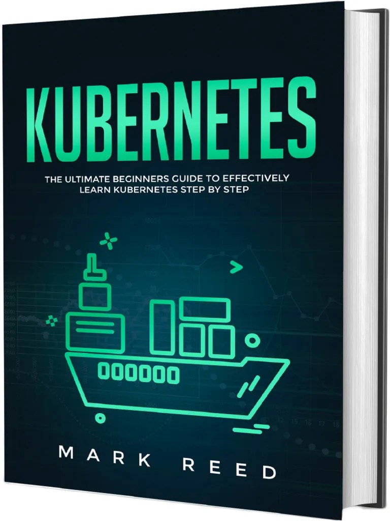 Reed, Mark - Kubernetes - The Ultimate Beginners Guide To Effectively ...